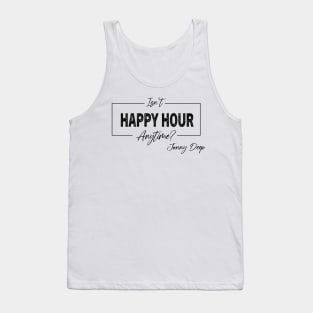 Isn't happy hour anytime sign Tank Top